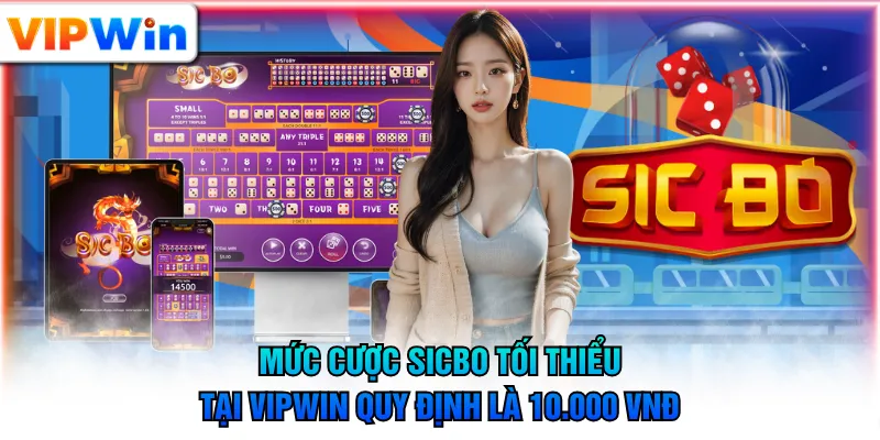 Mức cược Sicbo tối thiểu tại VIPWIN quy định là 10.000 VNĐ