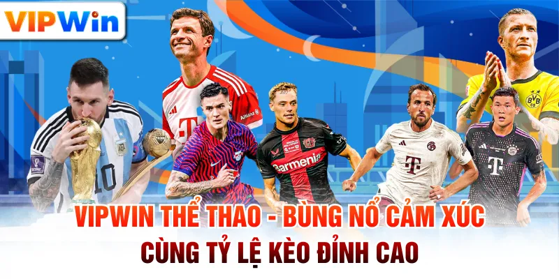 VIPWIN Thể Thao - Bùng Nổ Cảm Xúc Cùng Tỷ Lệ Kèo Đỉnh Cao